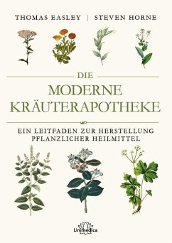 Die moderne Kräuterapotheke (eBook, ePUB) - Easley, Thomas; Horne, Steven