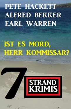 Ist es Mord, Herr Kommissar? 7 Strand Krimis (eBook, ePUB) - Bekker, Alfred; Warren, Earl; Hackett, Pete