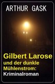Gilbert Larose und der dunkle Mühlenstrom: Kriminalroman (eBook, ePUB)