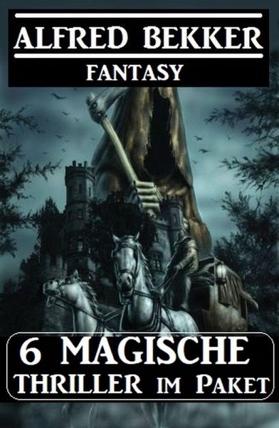 6 Magische Thriller im Paket (eBook, ePUB)
