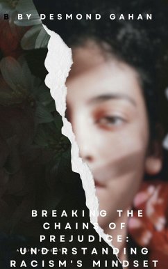 Cover Breaking the Chains of Prejudice: Understanding Racism's Mindset (eBook, ePUB)