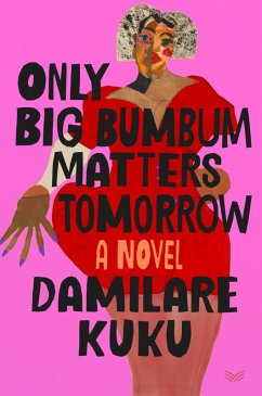 Only Big Bumbum Matters Tomorrow (eBook, ePUB) - Kuku, Damilare