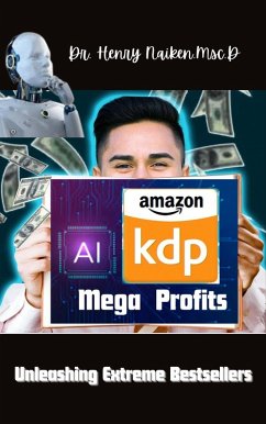 AI Mega Profits Unleashing Extreme Bestsellers (eBook, ePUB) - Naiken, Henry