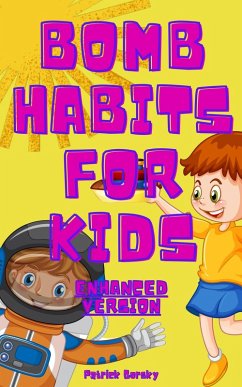 Bomb Habits For Kids - Enhanced Version (eBook, ePUB) - Gorsky, Patrick