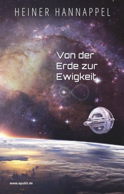 Von der Erde zur Ewigkeit! (eBook, ePUB) - Hannappel, Heiner