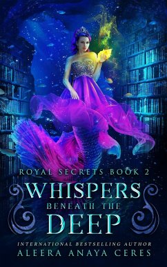 Whispers Beneath the Deep (Royal Secrets, #2) (eBook, ePUB) - Ceres, Aleera Anaya