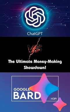 ChatGPT v/s Google Bard: The Ultimate Money-Making Showdown! (eBook, ePUB) - Naiken, Henry