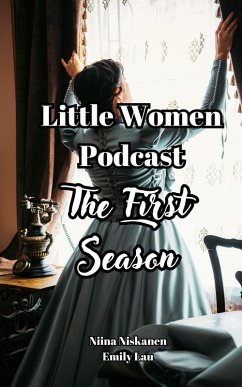 Little Women Podcast, The First Season (Little Women Podcast Series 1-3, #1) (eBook, ePUB) - Niskanen, Niina; Lau, Emily