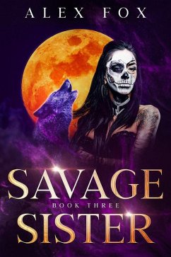 Savage Sister: Book 3 (Chronicles of a Supernatural Bounty Hunter, #3) (eBook, ePUB) - Fox, Alex