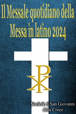 Il Messale quotidiano della Messa in latino 2024 (eBook, ePUB) - della Croce, Società di San Giovanni