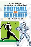 So, You Think You Understand Everything About Football and Baseball? (eBook, ePUB)
