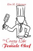 The Crazy Life of a Female Chef (eBook, ePUB)