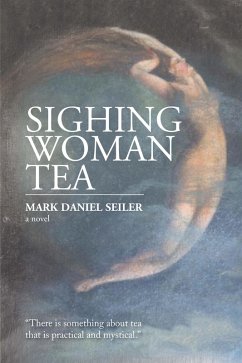 Sighing Woman Tea (eBook, ePUB) - Seiler, Mark Daniel