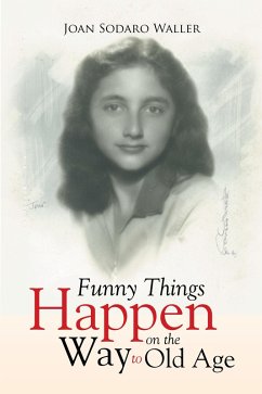 Funny Things Happen on the Way to Old Age (eBook, ePUB) - Waller, Joan Sodaro