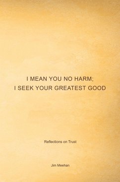 I Mean You No Harm; I Seek Your Greatest Good (eBook, ePUB) - Meehan, Jim