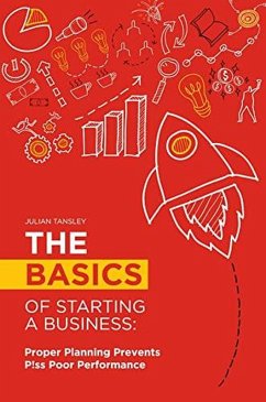 The Basics of Starting a Business: Proper Planning Prevents P!ss Poor Performance (eBook, ePUB) - Tansley, Julian