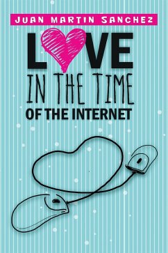 Love in the Time of the Internet (eBook, ePUB) - Sanchez, Juan