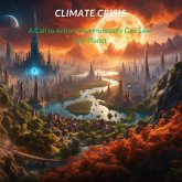 Climate Crisis: A Call to Action - How Humanity Can Save Our Planet (eBook, ePUB) Climate Crisis: A Call to Action - How Humanity Can Save Our Planet (eBook, ePUB)