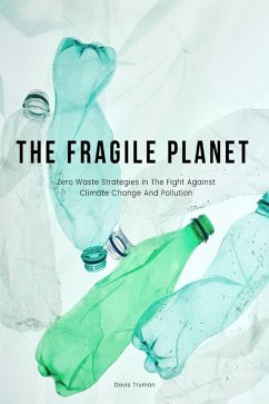The Fragile Planet Zero Waste Strategies in The Fight Against Climate Change And Pollution (eBook, ePUB) - Truman, Davis