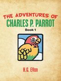 The Adventures of Charles P. Parrot (eBook, ePUB)