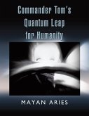 Commander Tom'S Quantum Leap for Humanity (eBook, ePUB)
