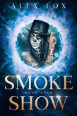 Smoke Show: Book 4 (Chronicles of a Supernatural Bounty Hunter, #4) (eBook, ePUB)
