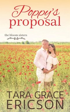 Poppy's Proposal (The Bloom Sisters, #3) (eBook, ePUB) - Ericson, Tara Grace