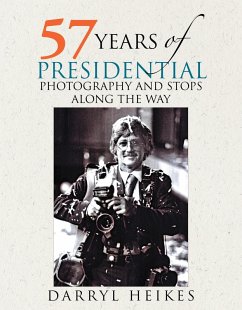 57 Years of Presidential Photography and Stops Along the Way (eBook, ePUB) - Heikes, Darryl