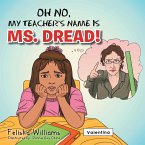 Oh No, My Teacher'S Name Is Ms. Dread! (eBook, ePUB)
