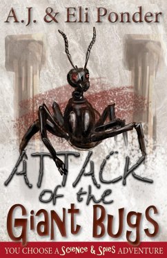 Attack of the Giant Bugs (You Choose Adventure, #1) (eBook, ePUB) - Ponder, A. J.