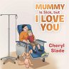 Mummy Is Sick, but I Love You (eBook,... - Bild 1