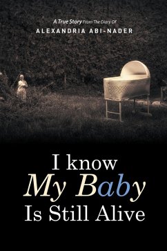 I Know My Baby Is Still Alive (eBook, ePUB) - Abi-Nader, Alexandria