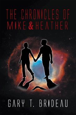 The Chronicles of Mike & Heather (eBook, ePUB) - Brideau, Gary T.