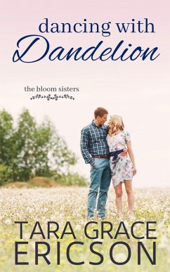 Dancing with Dandelion (The Bloom Sisters, #7) (eBook, ePUB) - Ericson, Tara Grace