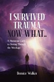 I Survived Trauma Now What.. (eBook, ePUB)