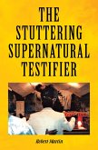 The Stuttering Supernatural Testifier (eBook, ePUB)