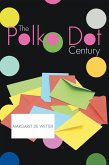The Polka Dot Century (eBook, ePUB)