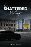 Her Shattered Wings (eBook, ePUB) Her Shattered Wings (eBook, ePUB)