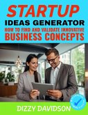 The Startup Idea Generator: How to Find and Validate Innovative Business Concepts (eBook, ePUB)