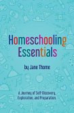 Homeschooling Essentials: A Journey of Self-Discovery, Exploration, and Preparation (eBook, ePUB)