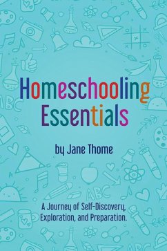 Homeschooling Essentials: A Journey of Self-Discovery, Exploration, and Preparation (eBook, ePUB) - Thome, Jane