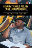 Hear My Struggle, Feel My Pain & Enjoy My Rhymes (eBook, ePUB)