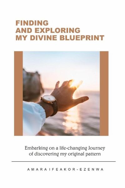 Finding And Exploring My Divine Blueprint (eBook, ePUB) Finding And Exploring My Divine Blueprint (eBook, ePUB)