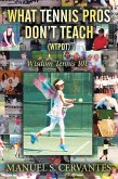 What Tennis Pros Don'T Teach (Wtpdt) (eBook, ePUB)