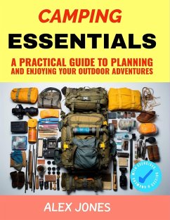 Camping Essentials: A Practical Guide to Planning and Enjoying Your Outdoor Adventures (eBook, ePUB) - Jones, Alex