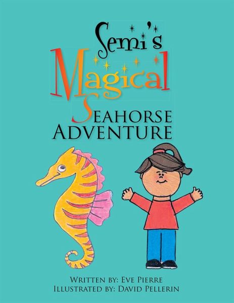 Semi's Magical Seahorse Adventure (eBook, ePUB) Semi's Magical Seahorse Adventure (eBook, ePUB)