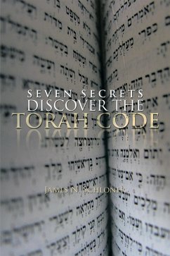 Seven Secrets Discover the Torah Code (eBook, ePUB) - Schloner, James N.
