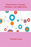 Data Science: Concepts, Strategies, and Applications (eBook, ePUB)