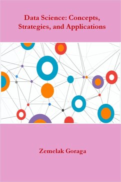 Data Science: Concepts, Strategies, and Applications (eBook, ePUB) - Goraga, Zemelak