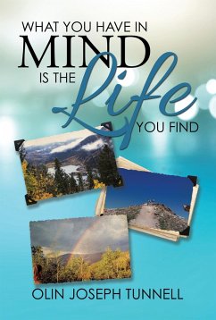 What You Have in Mind Is the Life You Find (eBook, ePUB) - Tunnell, Olin Joseph